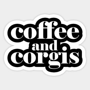 Coffee and Corgis - funny corgis lover gift Sticker